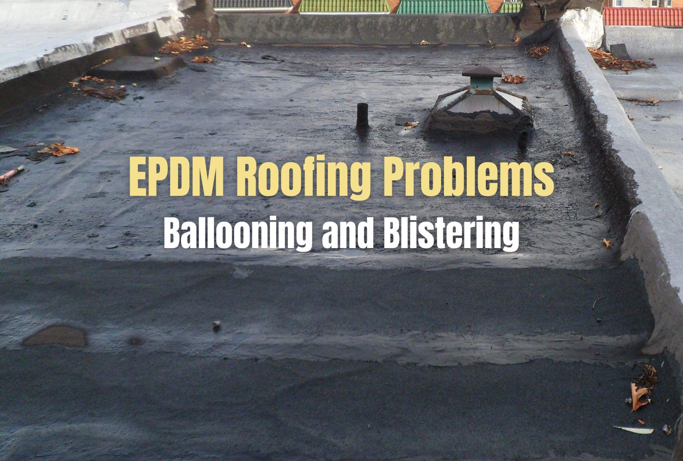 EPDM Roofing Problems